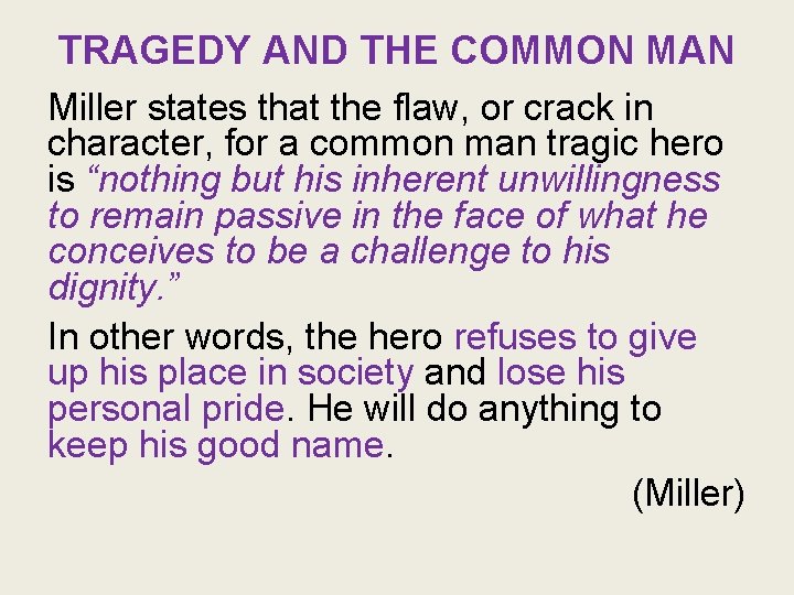 TRAGEDY AND THE COMMON MAN Miller states that the flaw, or crack in character,