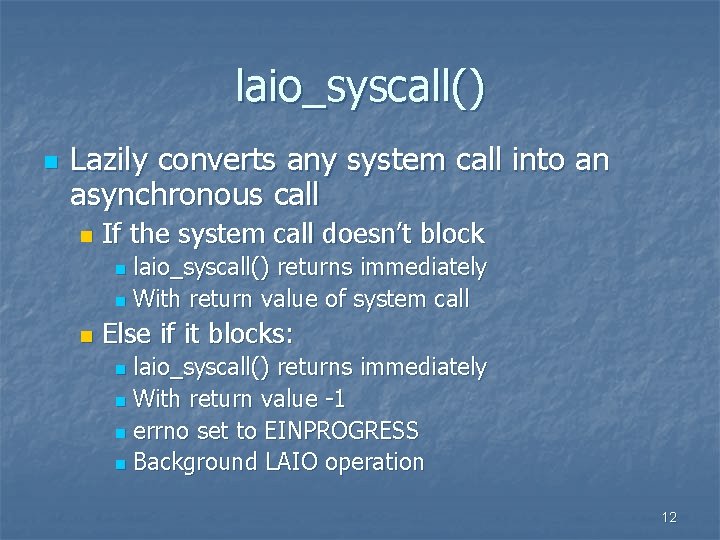 laio_syscall() n Lazily converts any system call into an asynchronous call n If the