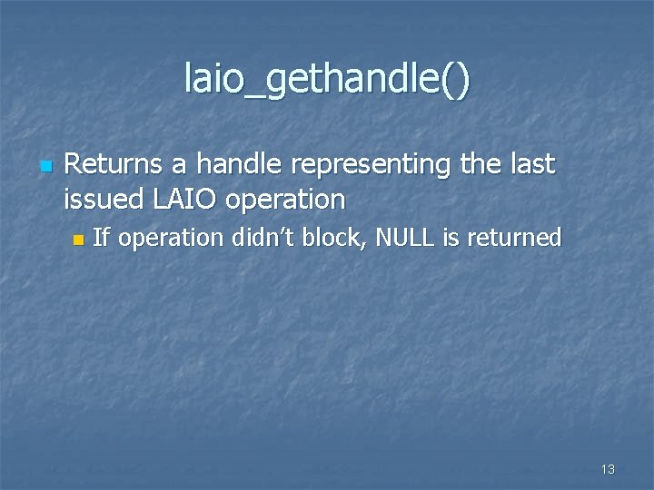 laio_gethandle() n Returns a handle representing the last issued LAIO operation n If operation