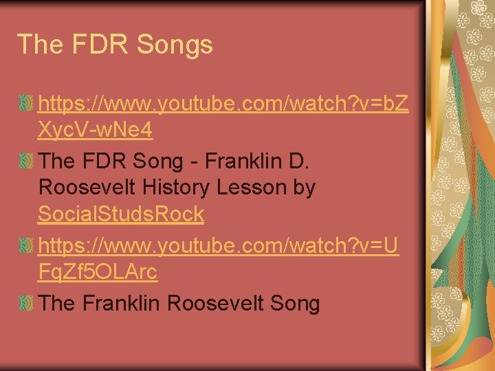 The FDR Songs https: //www. youtube. com/watch? v=b. Z Xyc. V-w. Ne 4 The
