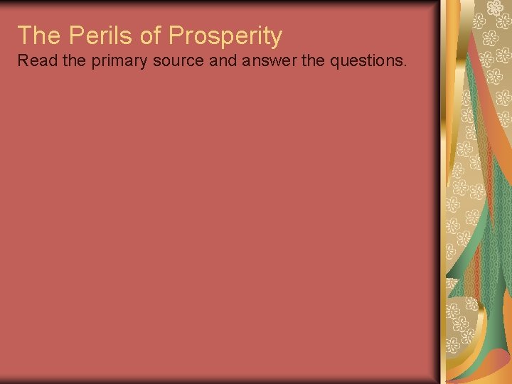 The Perils of Prosperity Read the primary source and answer the questions. 