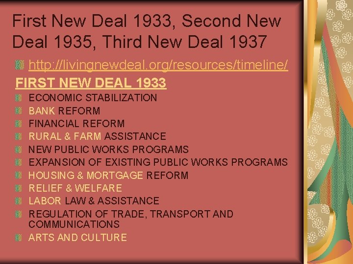 First New Deal 1933, Second New Deal 1935, Third New Deal 1937 http: //livingnewdeal.