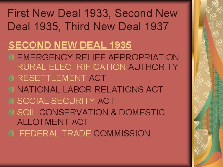 First New Deal 1933, Second New Deal 1935, Third New Deal 1937 SECOND NEW