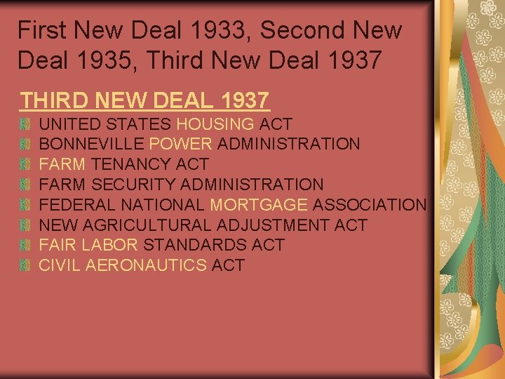 First New Deal 1933, Second New Deal 1935, Third New Deal 1937 THIRD NEW