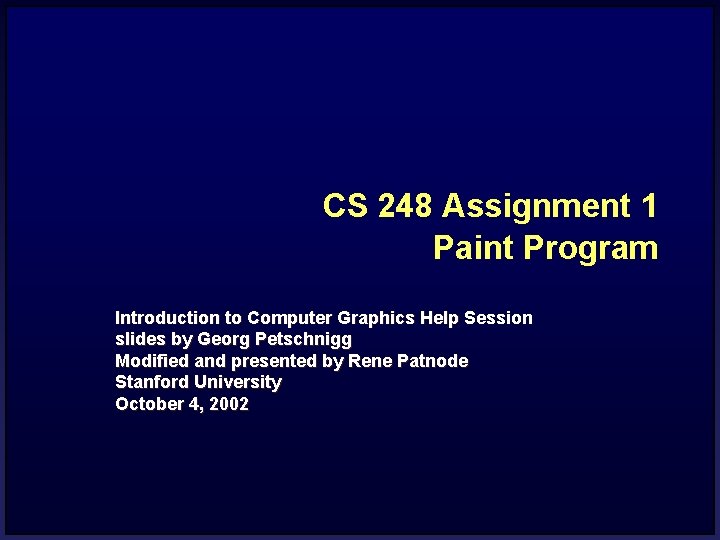 CS 248 Assignment 1 Paint Program Introduction to Computer Graphics Help Session slides by