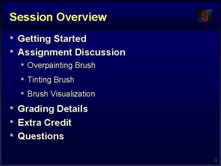 Session Overview • Getting Started • Assignment Discussion • Overpainting Brush • Tinting Brush