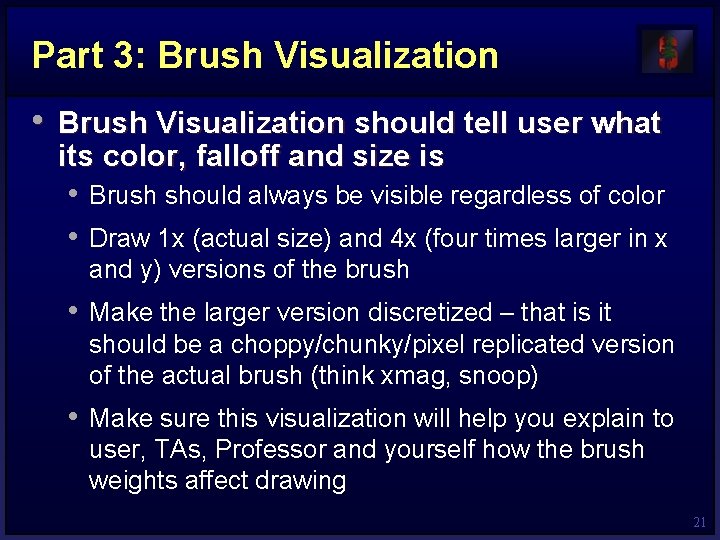 Part 3: Brush Visualization • Brush Visualization should tell user what its color, falloff
