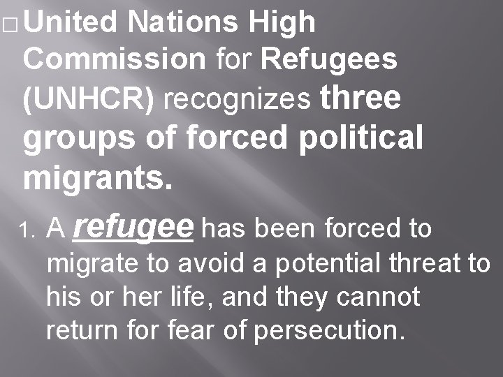 � United Nations High Commission for Refugees (UNHCR) recognizes three groups of forced political
