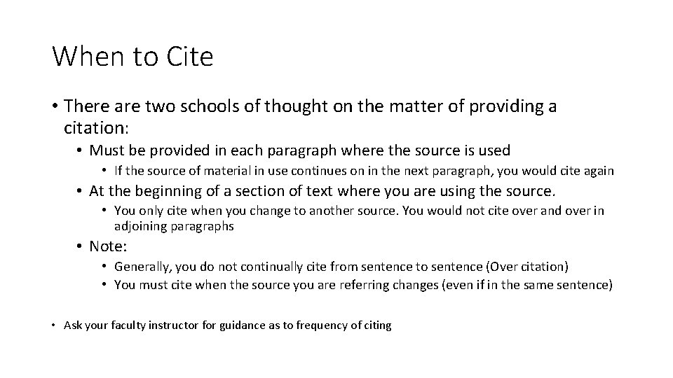 When to Cite • There are two schools of thought on the matter of