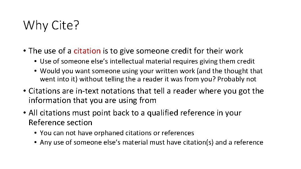 Why Cite? • The use of a citation is to give someone credit for