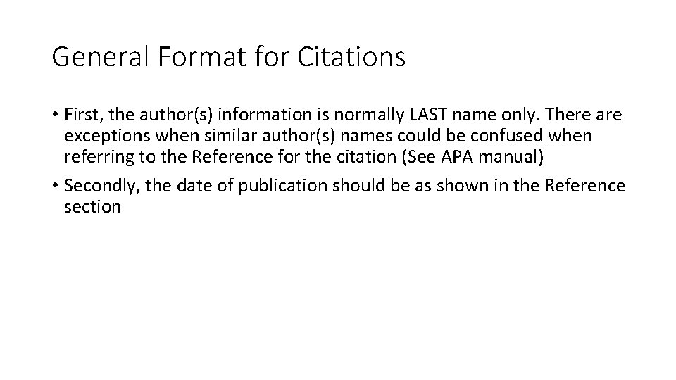 General Format for Citations • First, the author(s) information is normally LAST name only.