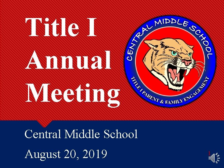 Title I Annual Meeting Central Middle School August 20, 2019 1 