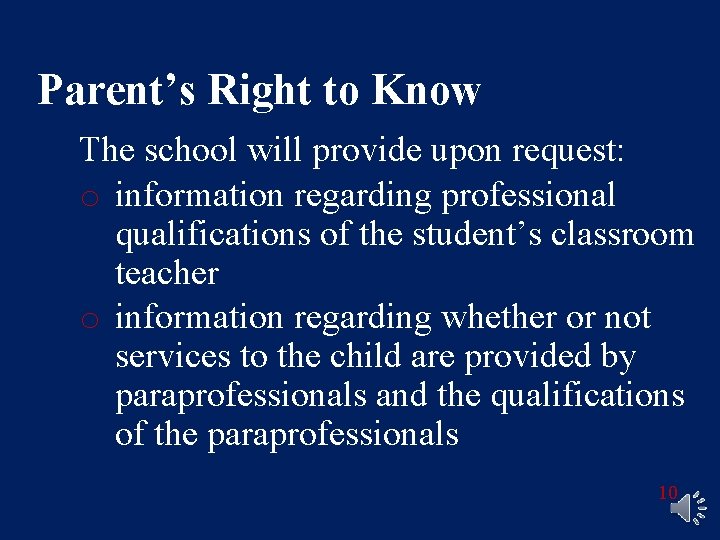 Parent’s Right to Know The school will provide upon request: o information regarding professional