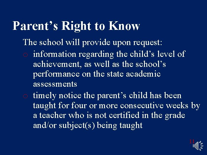 Parent’s Right to Know The school will provide upon request: o information regarding the