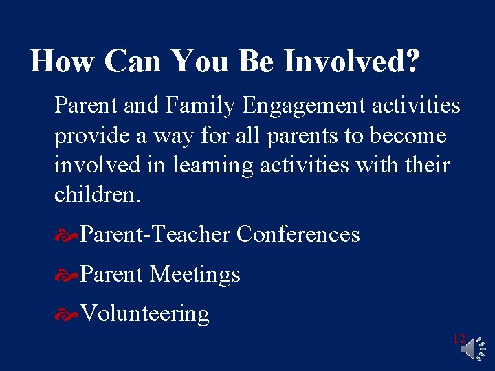 How Can You Be Involved? Parent and Family Engagement activities provide a way for