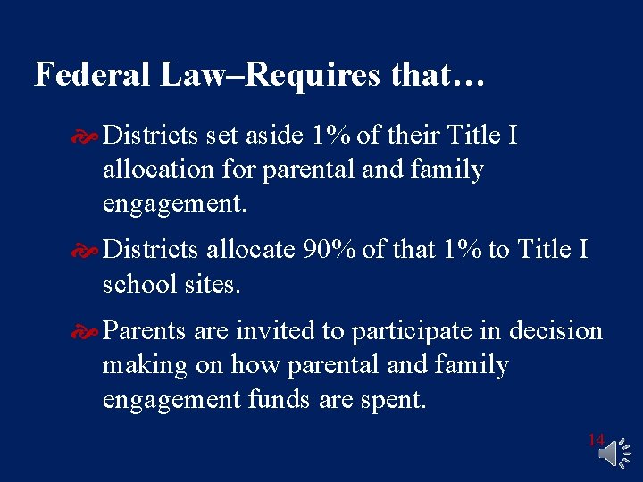 Federal Law–Requires that… Districts set aside 1% of their Title I allocation for parental