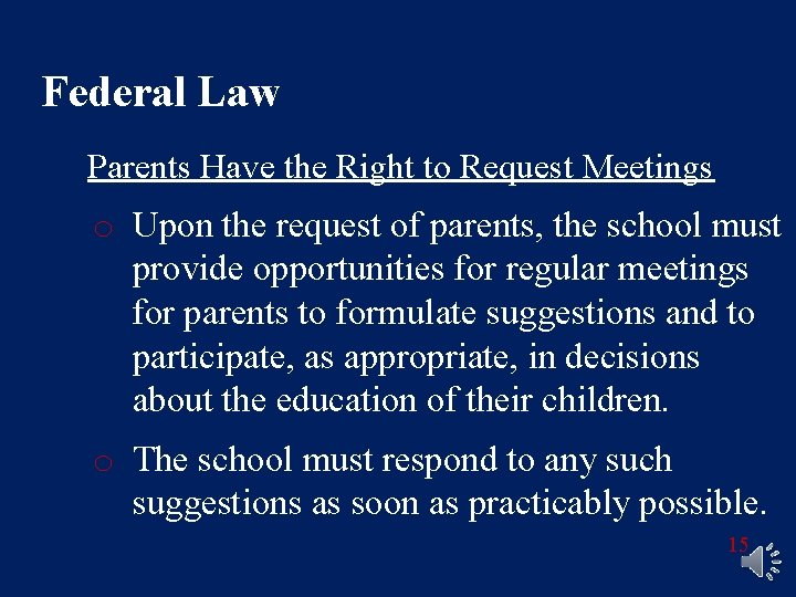 Federal Law Parents Have the Right to Request Meetings o Upon the request of