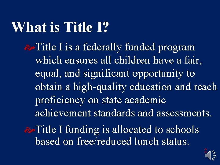 What is Title I? Title I is a federally funded program which ensures all