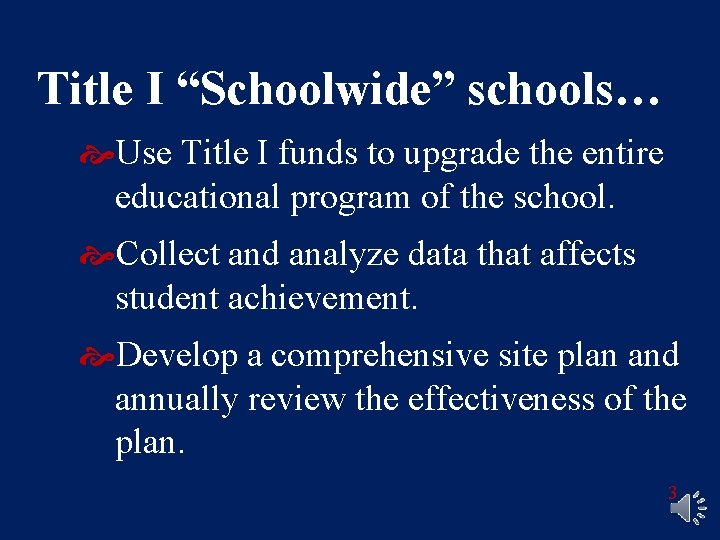 Title I “Schoolwide” schools… Use Title I funds to upgrade the entire educational program