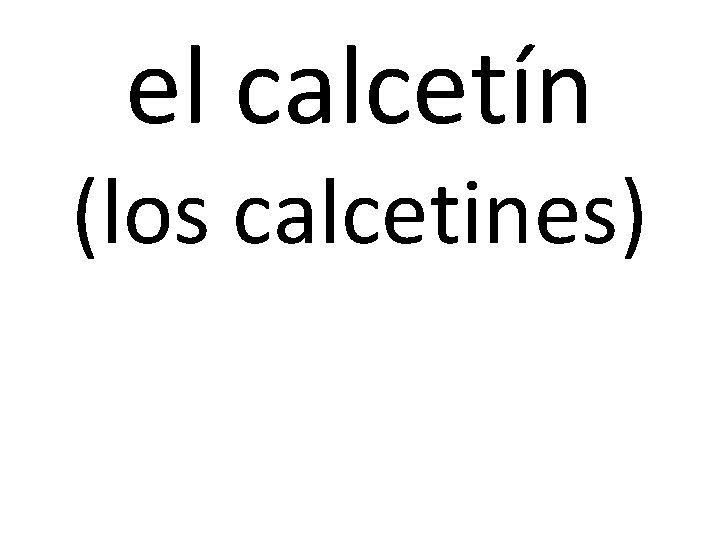 el calcetín (los calcetines) 