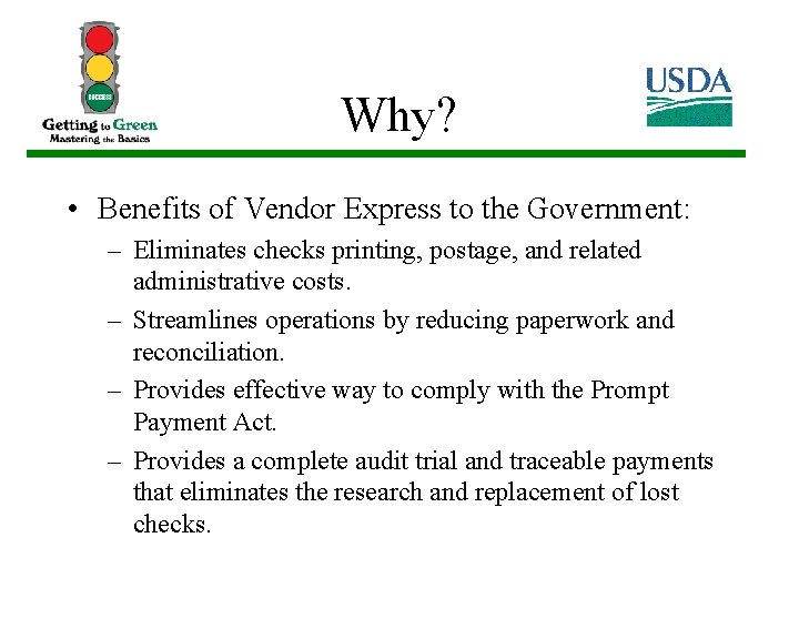 Why? • Benefits of Vendor Express to the Government: – Eliminates checks printing, postage,