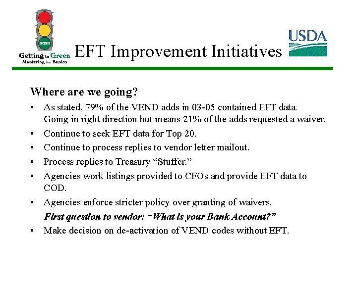 EFT Improvement Initiatives Where are we going? • As stated, 79% of the VEND