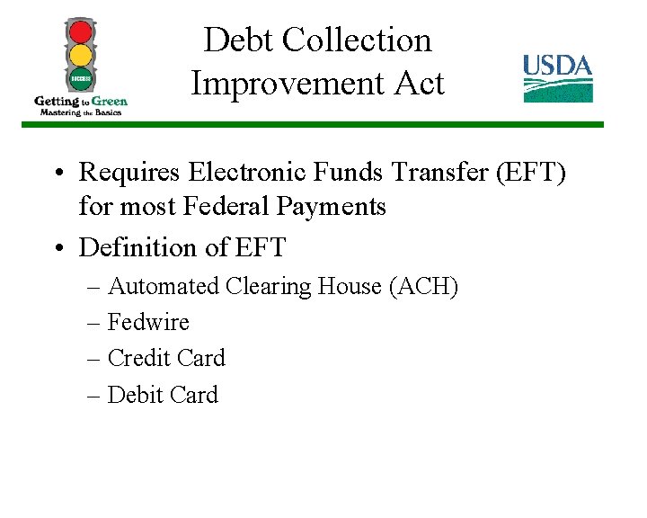 Debt Collection Improvement Act • Requires Electronic Funds Transfer (EFT) for most Federal Payments