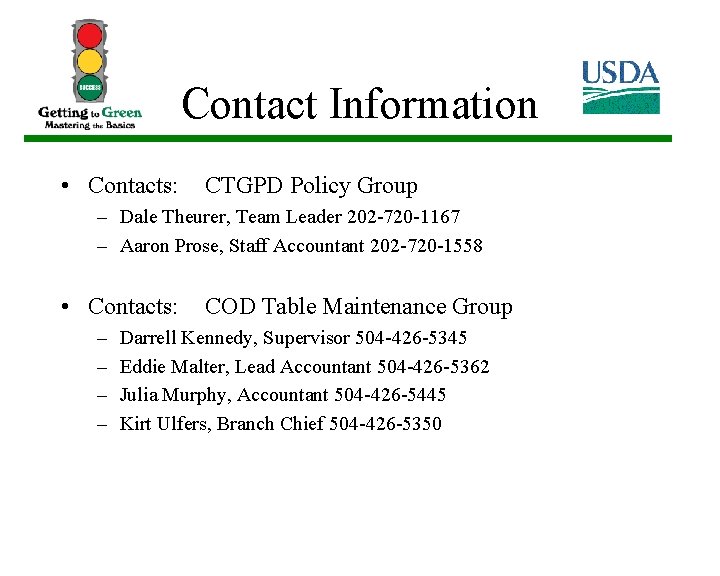 Contact Information • Contacts: CTGPD Policy Group – Dale Theurer, Team Leader 202 -720