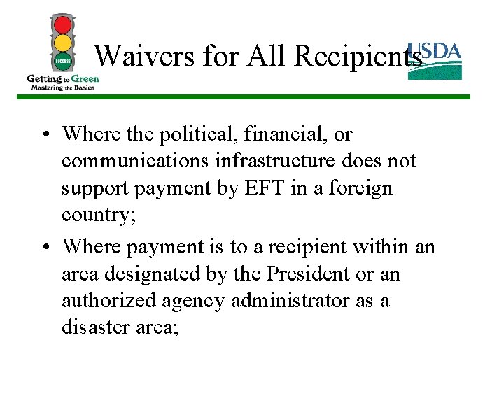 Waivers for All Recipients • Where the political, financial, or communications infrastructure does not