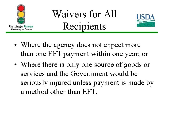 Waivers for All Recipients • Where the agency does not expect more than one