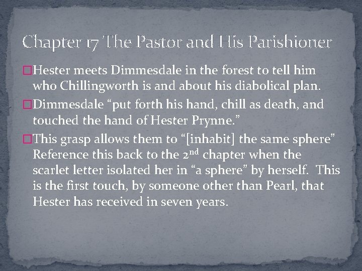 Chapter 17 The Pastor and His Parishioner �Hester meets Dimmesdale in the forest to