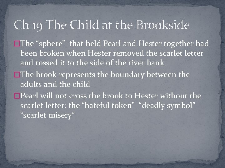 Ch 19 The Child at the Brookside �The “sphere” that held Pearl and Hester