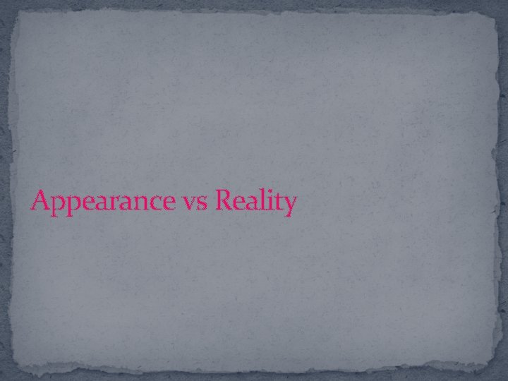 Appearance vs Reality 