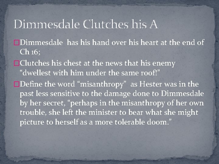 Dimmesdale Clutches his A �Dimmesdale has his hand over his heart at the end