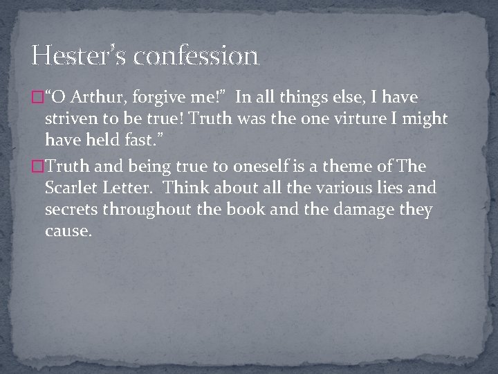 Hester’s confession �“O Arthur, forgive me!” In all things else, I have striven to