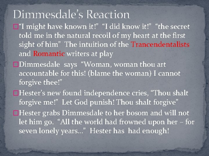 Dimmesdale’s Reaction �“I might have known it!” “I did know it!” “the secret told