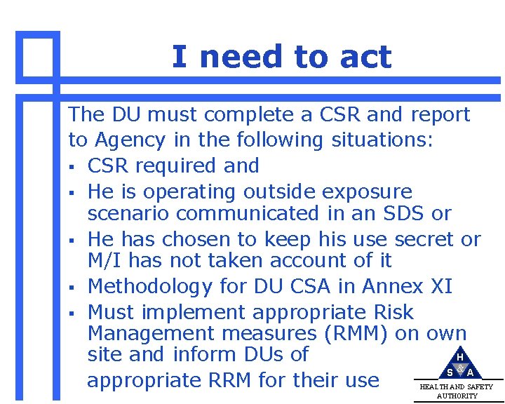 I need to act The DU must complete a CSR and report to Agency