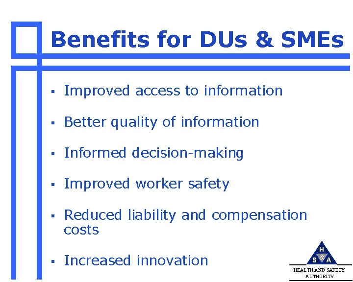 Benefits for DUs & SMEs § Improved access to information § Better quality of