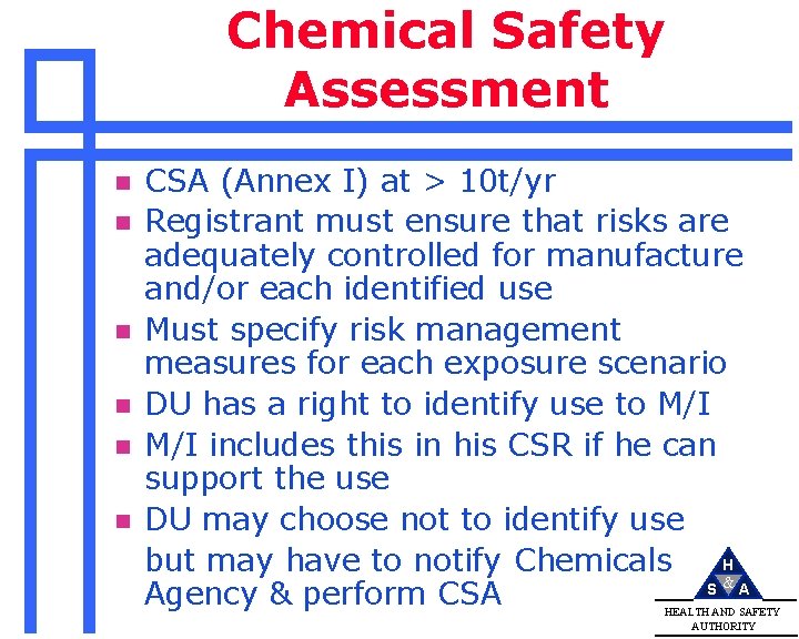 Chemical Safety Assessment n n n CSA (Annex I) at > 10 t/yr Registrant