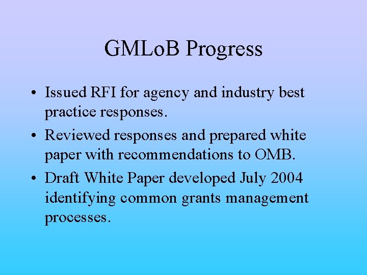 GMLo. B Progress • Issued RFI for agency and industry best practice responses. •