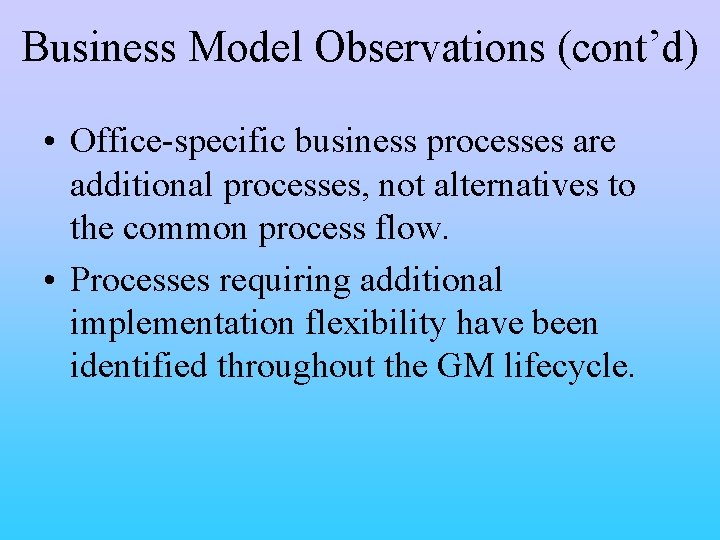 Business Model Observations (cont’d) • Office-specific business processes are additional processes, not alternatives to