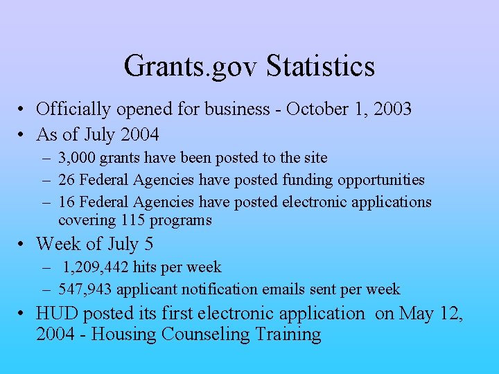 Grants. gov Statistics • Officially opened for business - October 1, 2003 • As