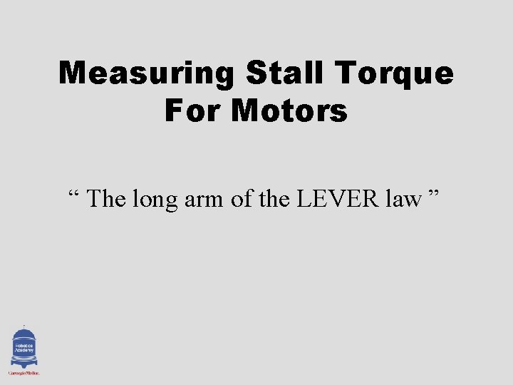 Measuring Stall Torque For Motors “ The long arm of the LEVER law ”