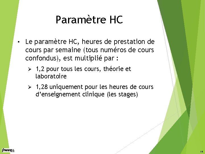 Paramètre HC • Le paramètre HC, heures de prestation de cours par semaine (tous