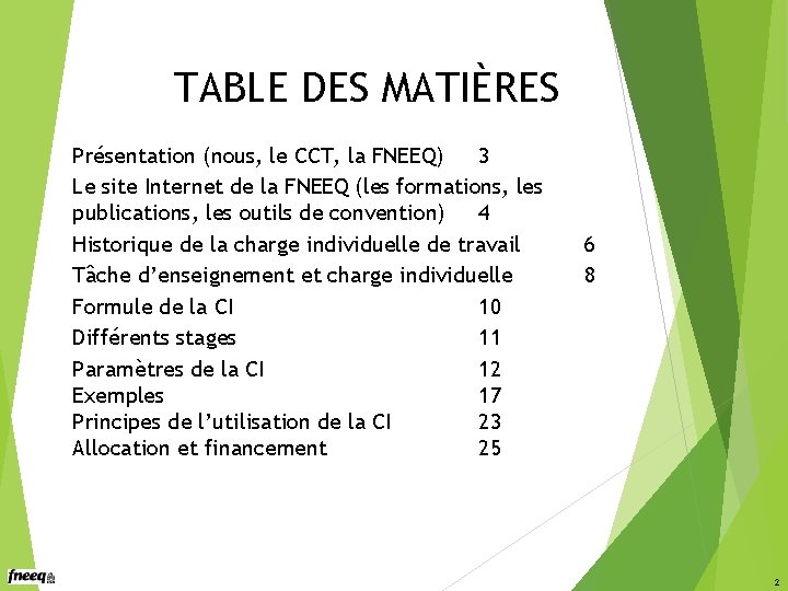 TABLE DES MATIÈRES Présentation (nous, le CCT, la FNEEQ) 3 Le site Internet de