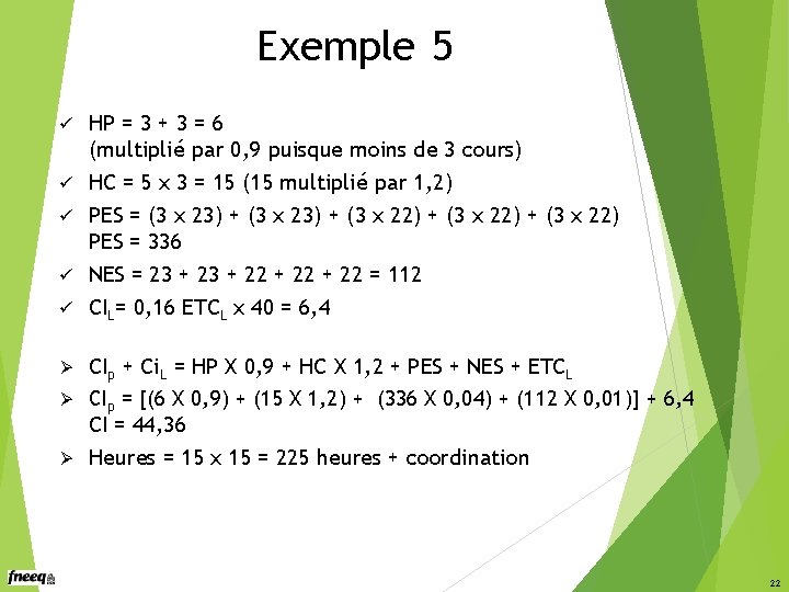 Exemple 5 ü ü ü HP = 3 + 3 = 6 (multiplié par