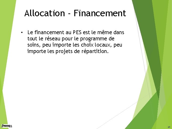 Allocation - Financement • Le financement au PES est le même dans tout le