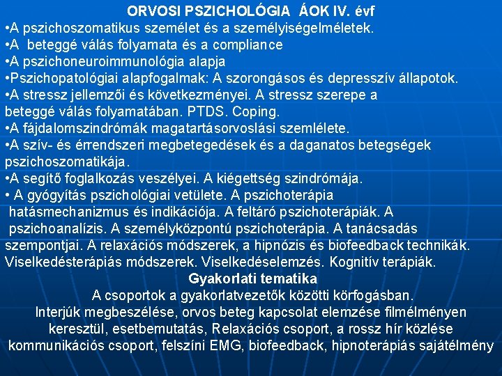 ORVOSI PSZICHOLÓGIA ÁOK IV. évf • A pszichoszomatikus személet és a személyiségelméletek. • A
