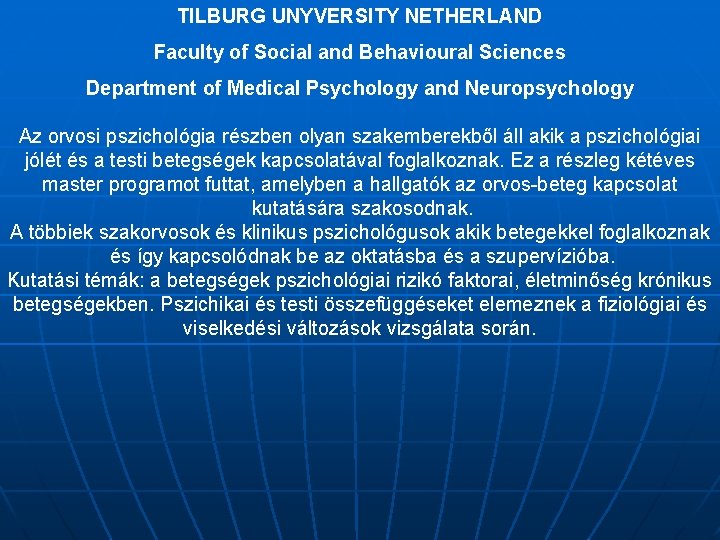 TILBURG UNYVERSITY NETHERLAND Faculty of Social and Behavioural Sciences Department of Medical Psychology and