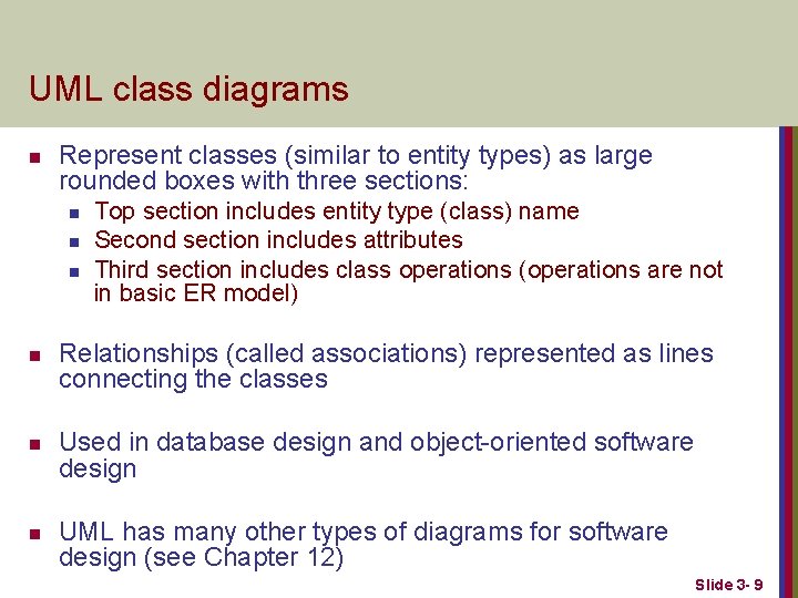 UML class diagrams n Represent classes (similar to entity types) as large rounded boxes UML class diagrams n Represent classes (similar to entity types) as large rounded boxes